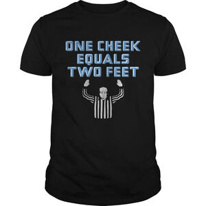 One Cheek Equals Two Feet Shirt